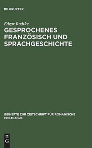 Gesprochenes Französisch und Sprachgeschichte: Zur Rekonstruktion der Gesprächskonstitution in Dialogen französischer Sprachlehrbücher des 17. Jahrhunderts unter besonderer Berücksichtigung der italienischen Adaptionen de Edgar Radtke