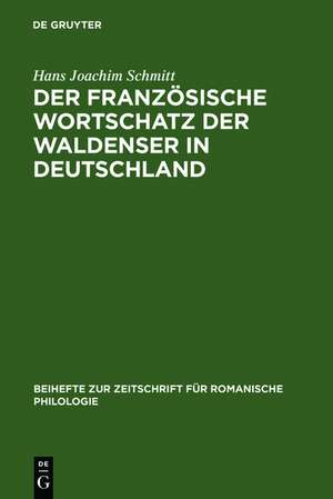 Der französische Wortschatz der Waldenser in Deutschland: Archivstudien de Hans Joachim Schmitt