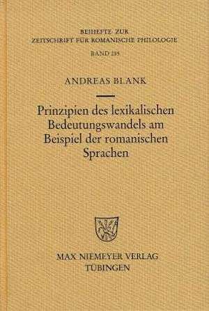 Prinzipien des lexikalischen Bedeutungswandels am Beispiel der romanischen Sprachen de Andreas Blank