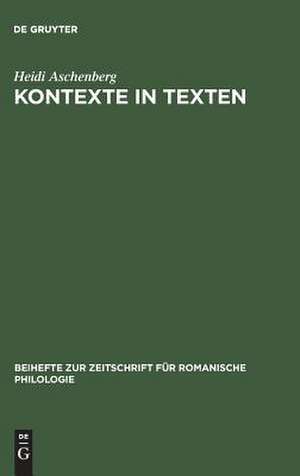 Kontexte in Texten: Umfeldtheorie und literarischer Situationsaufbau de Heidi Aschenberg