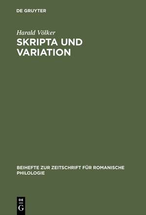 Skripta und Variation: Untersuchungen zur Negation und zur Substantivflexion in altfranzösischen Urkunden der Grafschaft Luxemburg (1237–1281) de Harald Völker