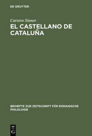 El castellano de Cataluña: Estudio empírico de aspectos léxicos, morfosintácticos, pragmáticos y metalingüísticos de Carsten Sinner