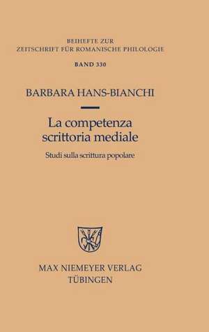 La competenza scrittoria mediale: Studi sulla scrittura popolare de Barbara Hans-Bianchi