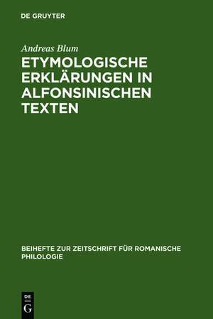 Etymologische Erklärungen in alfonsinischen Texten de Andreas Blum