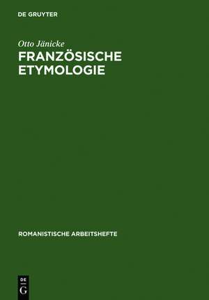 Französische Etymologie: Einführung und Überblick de Otto Jänicke