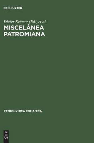 Miscelânea Patromiana: Actas do V Colóquio (Lisboa) seguidas das Comunicaçoes do VII Colóquio (Neuchâtel) e de duas Comunicaçoes do VIII Colóquio (Bucuresti) de Dieter Kremer