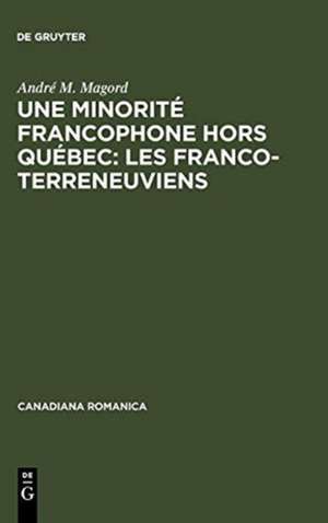 Une minorité francophone hors Québec: Les Franco-Terreneuviens de André M. Magord