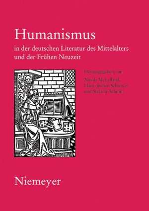 Humanismus in der deutschen Literatur des Mittelalters und der Frühen Neuzeit: XVIII. Anglo-German Colloquium Hofgeismar 2003 de Nicola McLelland