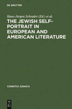 The Jewish Self-Portrait in European and American Literature de Hans-Jürgen Schrader