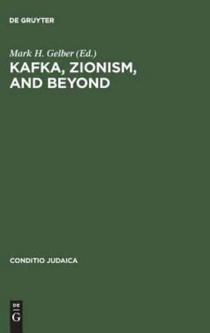 Kafka, Zionism, and Beyond de Mark H. Gelber