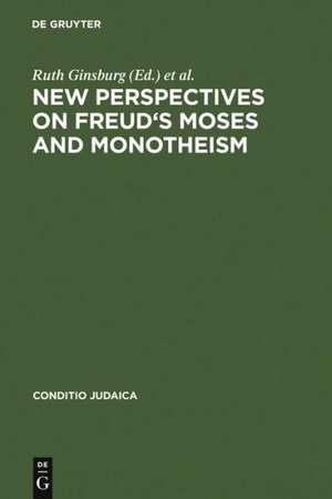 New Perspectives on Freud's Moses and Monotheism de Ruth Ginsburg