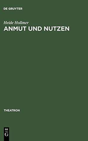 Anmut und Nutzen: Die Originaltrauerspiele in Gottscheds »Deutscher Schaubühne« de Heide Hollmer