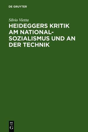 Heideggers Kritik am Nationalsozialismus und an der Technik de Silvio Vietta