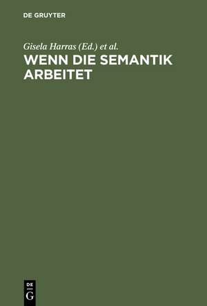 Wenn die Semantik arbeitet: Klaus Baumgärtner zum 65. Geburtstag de Gisela Harras