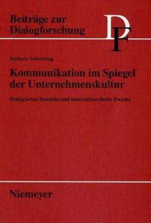 Kommunikation im Spiegel der Unternehmenskultur: Dialogisches Handeln und unternehmerische Zwecke de Stefanie Schnöring