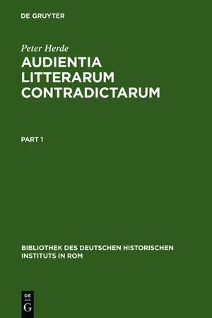 Audientia litterarum contradictarum: Untersuchungen über die päpstlichen Justizbriefe und die päpstliche Delegationsgerichtsbarkeit vom 13. bis zum Beginn des 16. Jahrhunderts de Peter Herde