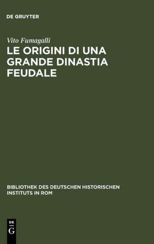 Le Origini di una grande Dinastia Feudale: Adalberto-Atto di Canossa de Vito Fumagalli