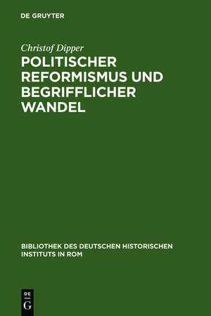 Politischer Reformismus und begrifflicher Wandel: Eine Untersuchung des historisch-politischen Wortschatzes der Mailänder Aufklärung (1764-1796) de Christof Dipper