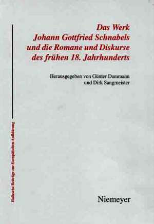 Das Werk Johann Gottfried Schnabels und die Romane und Diskurse des frühen 18. Jahrhunderts de Günter Dammann