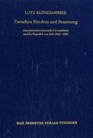 Zwischen Bündnis und Besatzung: Das nationalsozialistische Deutschland und die Republik von Salò 1943–1945 de Lutz Klinkhammer