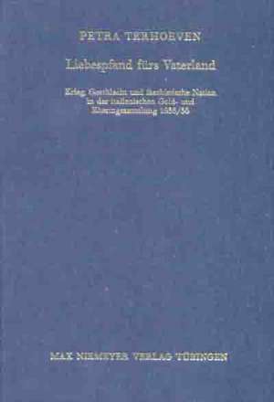 Liebespfand fürs Vaterland: Krieg, Geschlecht und faschistische Nation in der italienischen Gold- und Eheringsammlung 1935/36 de Petra Terhoeven