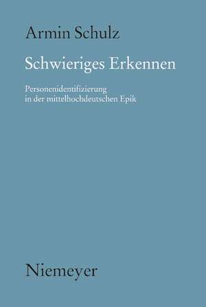 Schwieriges Erkennen: Personenidentifizierung in der mittelhochdeutschen Epik de Armin Schulz