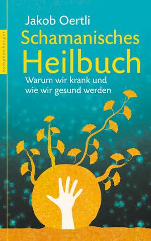 Schamanisches Heilbuch de Jakob Oertli