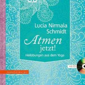 Atmen - jetzt! de Lucia Nirmala Schmidt