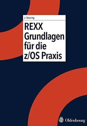 REXX Grundlagen für die z/OS Praxis de Johann Deuring