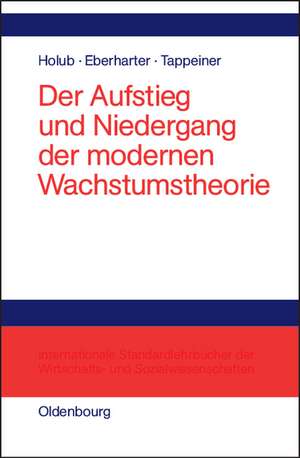 Der Aufstieg und Niedergang der modernen Wachstumstheorie de Hans-Werner Holub