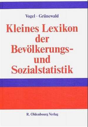 Kleines Lexikon der Bevölkerungs- und Sozialstatistik de Friedrich Vogel