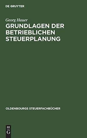 Grundlagen der betrieblichen Steuerplanung de Georg Hauer