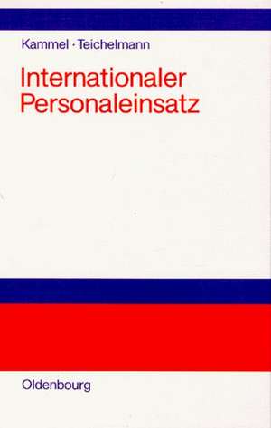 Internationaler Personaleinsatz: Konzeptionelle und instrumentelle Grundlagen de Andreas Kammel