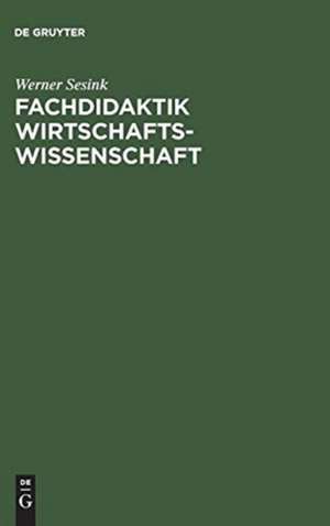 Fachdidaktik Wirtschaftswissenschaft de Werner Sesink