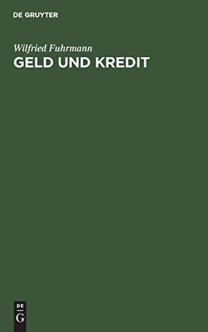 Geld und Kredit de Wilfried Fuhrmann