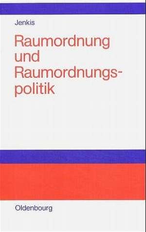 Raumordnung und Raumordnungspolitik de Helmut W. Jenkis