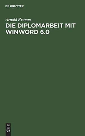 Die Diplomarbeit mit WinWord 6.0 de Arnold Krumm