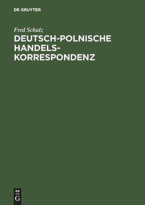 Deutsch-polnische Handelskorrespondenz de Fred Schulz