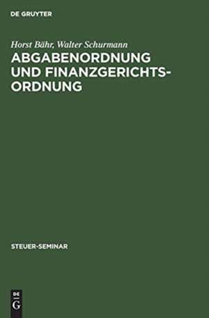 Abgabenordnung und Finanzgerichtsordnung de Walter Schurmann