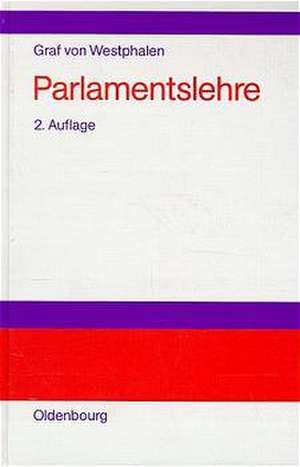 Parlamentslehre: Das parlamentarische Regierungssystem im technischen Zeitalter de Everhard Holtmann