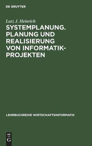 Systemplanung
Planung und Realisierung von Informatik-Projekten: Band 1: Der Prozeß der Systemplanung, der Vorstudie und der Feinstudie de Lutz J. Heinrich