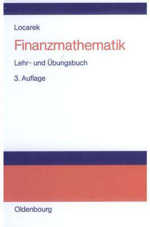 Finanzmathematik: Lehr- und Übungsbuch de Hermann Locarek-Junge