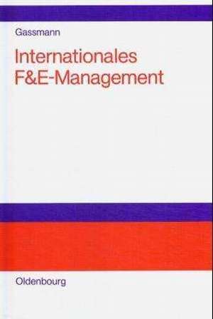 Internationales F&E-Management: Potentiale und Gestaltungskonzepte transnationaler F&E-Projekte de Oliver Gassmann