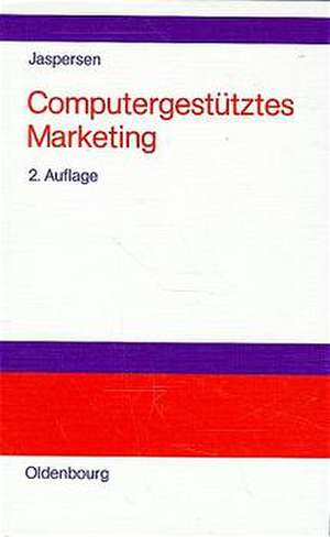 Computergestütztes Marketing: Controllingorientierte DV-Verfahren für Absatz und Vertrieb de Thomas Jaspersen