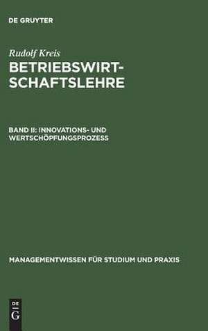 Betriebswirtschaftslehre: Band II: Innovations- und Wertschöpfungsprozeß de Rudolf Kreis