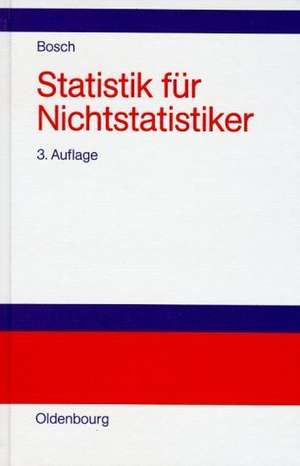 Statistik für Nichtstatistiker: Zufall oder Wahrscheinlichkeit de Karl Bosch