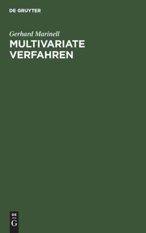 Multivariate Verfahren: Einführung für Studierende und Praktiker de Gerhard Marinell