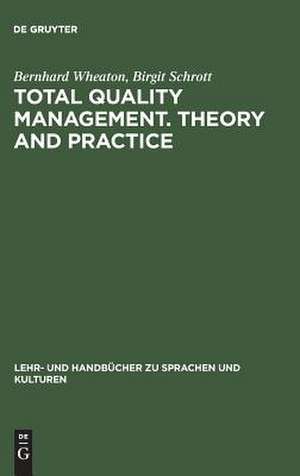 Total Quality Management. Theory and Practice: Englischsprachiger Text mit zweisprachigem Index de Bernhard Wheaton