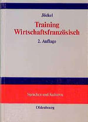 Training Wirtschaftsfranzösisch: Lehr- und Übungsbuch de Sabine Jöckel