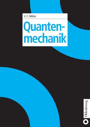 Quantenmechanik de Volkhard F. Müller